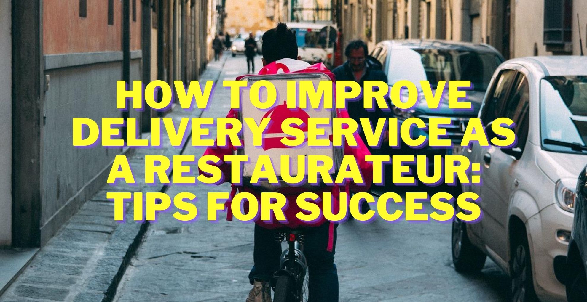 how-to-improve-delivery-service-as-a-restaurateur-tips-for-success